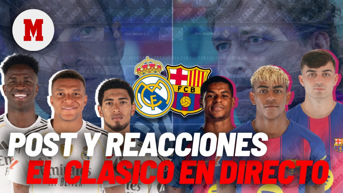  Real Madrid - Barcelona en directo hoy: El Clásico de LaLiga en vivo y última hora | Bronca en los banquillos 