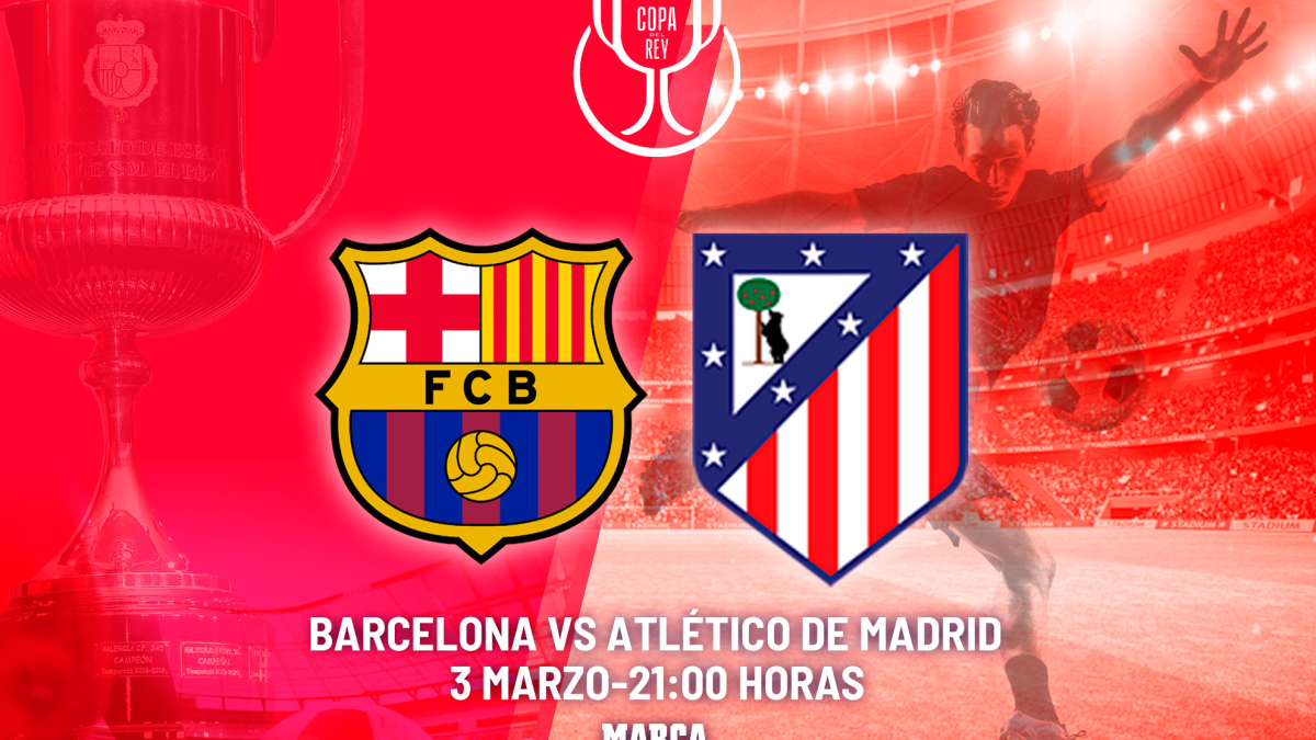 A qué hora es el Barcelona - Atlético: horario y dónde ver hoy en TV el ...
