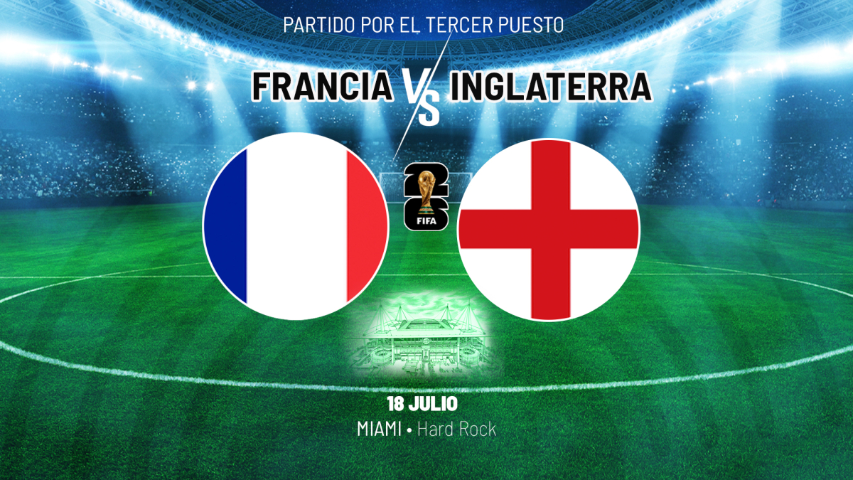 Francia e Inglaterra se disputan el tercer y cuarto puesto en el Mundial 2026