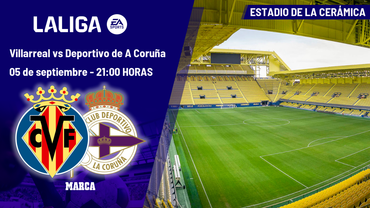 Villarreal - Deportivo de A Coruña: horario y dónde ver hoy en TV el partido de la jornada 4 de LaLiga EA Sports