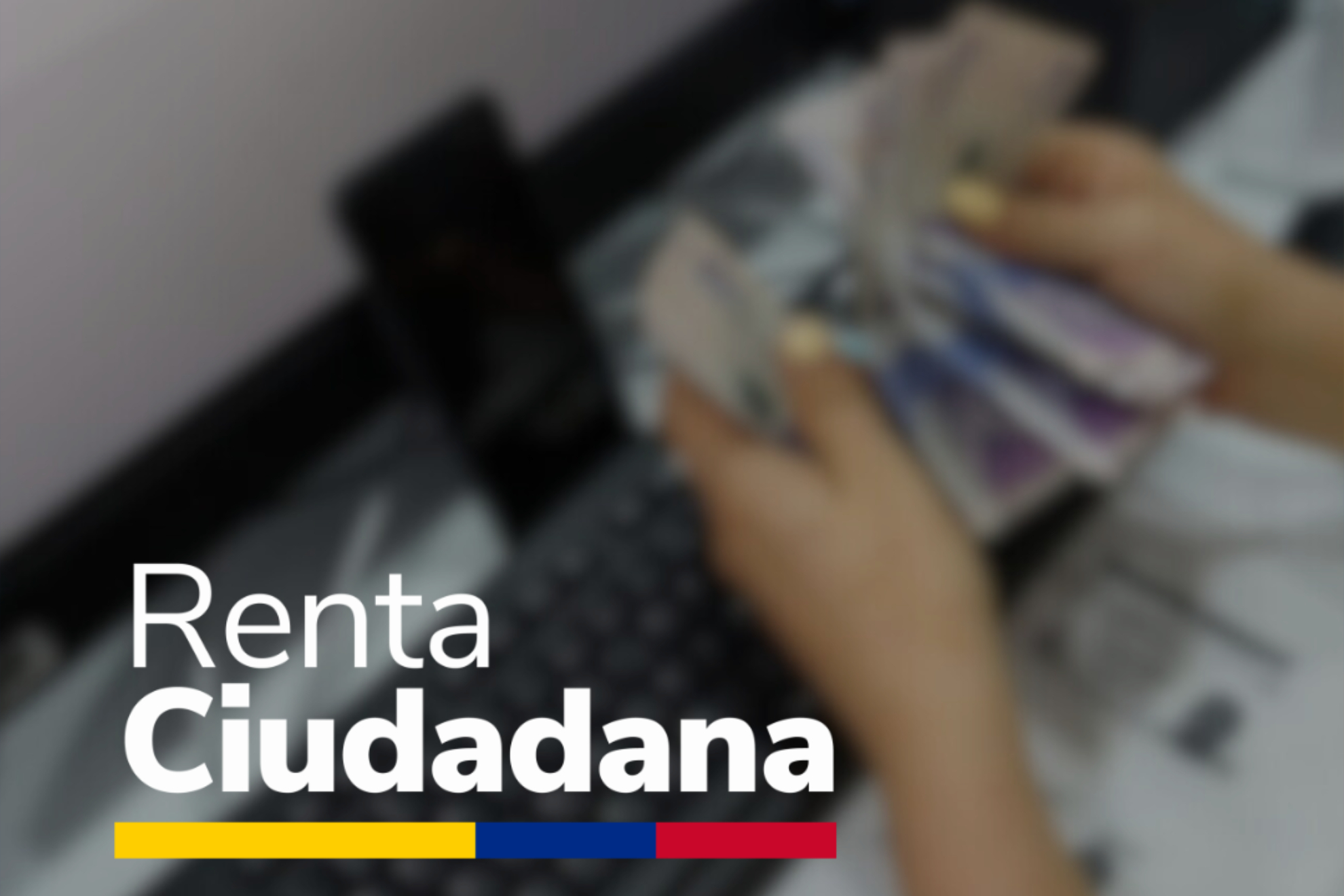 Cambios para pagos de Renta Ciudadana en Colombia para 2025 en 'Valoración de Cuidado' y 'Colombia Sin Hambre'