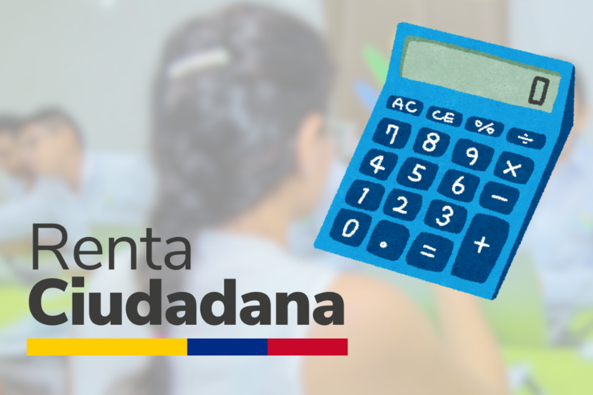 Información de calculadora de pagos de Renta Ciudadana en Colombia para 2024