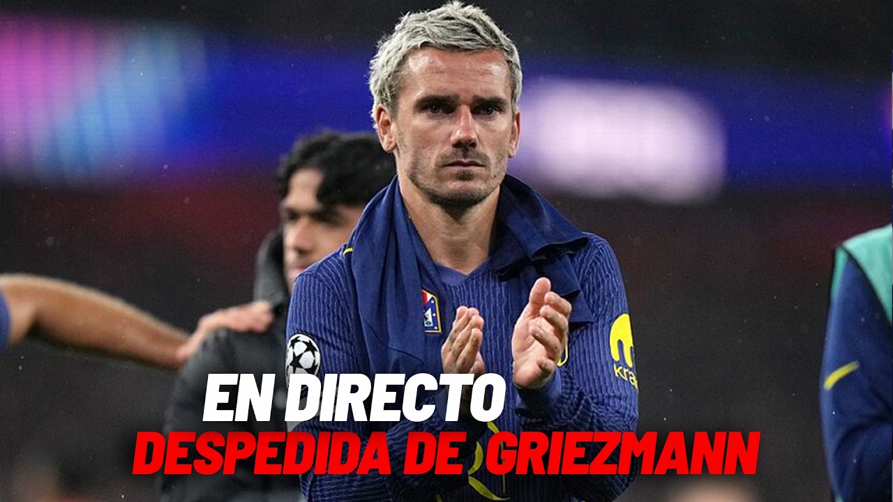 GRIEZMANN, despedida en el Atlético de Madrid I ACTO EN DIRECTO I MARCA