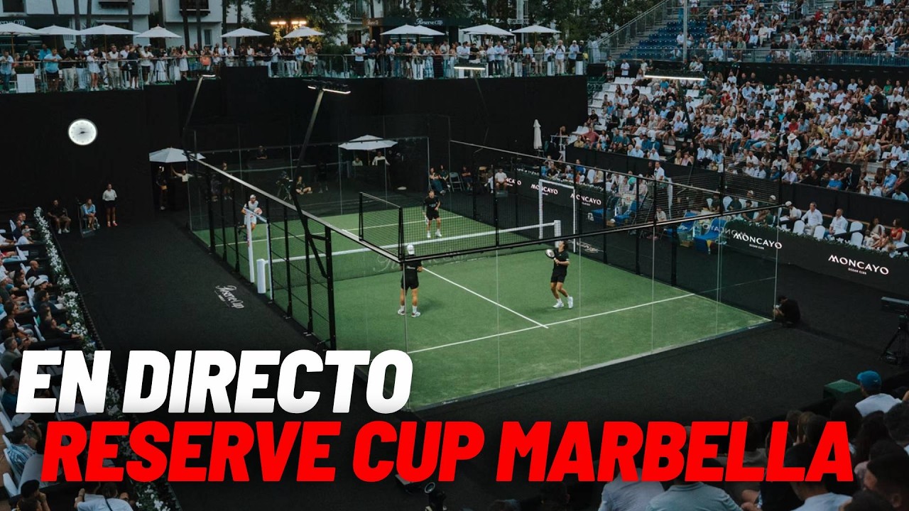 PÁDEL: Reserve Cup Marbella 2026, jueves 18 de junio I MARCA